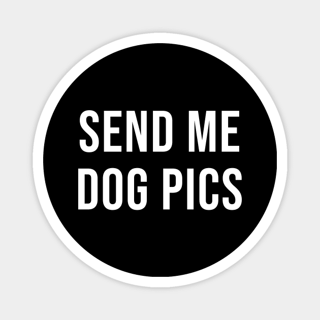 Send me dog pics Magnet by sunima